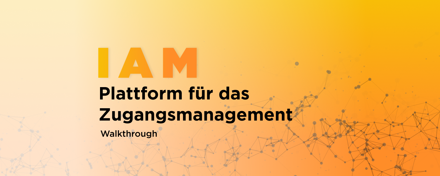 IAM – Die Plattform für das Zugangsmanagement