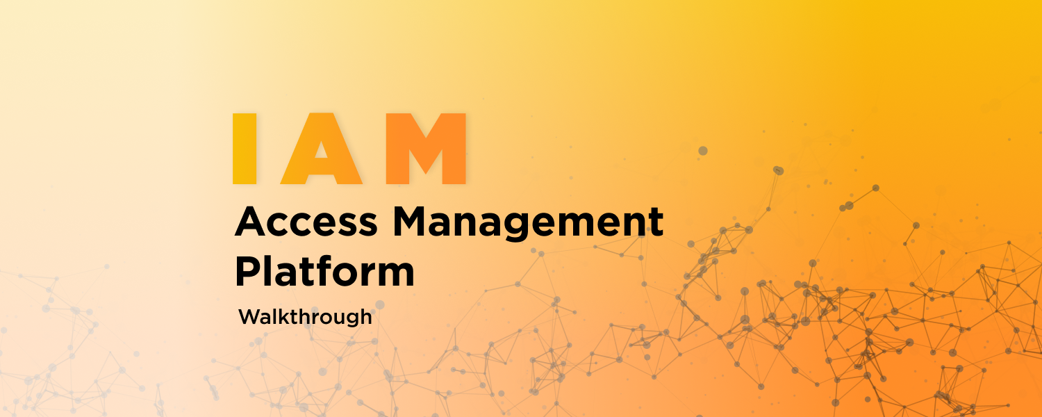 IAM – The Access Management Platform